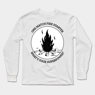 One Match Fire Starter, What's Your Superpower? - Funny Design Long Sleeve T-Shirt